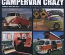 Campervan Crazy: Travels with My Bus: a Tribute to the VW Camper and the People Who Drive Them